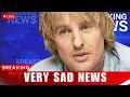 At 57 The Tragedy Of Owen Wilson Is Beyond Heartbreaking
