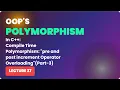 Oops in C Compile Time Polymorphism Operator Overloading pre and post increment -37