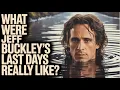 What Were Jeff Buckley s Last Days Really Like