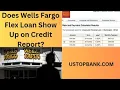 Does Wells Fargo Flex Loan Show Up on Credit Report