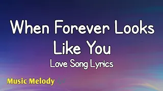 When Forever Looks Like You Romantic Love Song Lyrics 