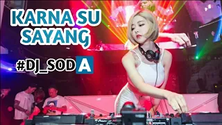 Download DJ KARNA SU SAYANG - Ft. DJ SODA. Paling Enak Sedunia ( BREAKBEAT 2018 ) MP3