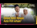 Download Lagu Dia Bukan Syurga: Episod Akhir Kenapa Nuha Pilih Arham?  | Singgah Set