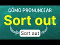 How to pronounce Sort out resolver organizar arreglar in American English with examples