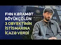 FHN K ram t Boyukcol m xsus 3 obyektin istismarina icaz verdi - Sah si 1 480 kv metrdir
