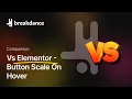 Breakdance Vs Elementor - Scaling Buttons On Hover