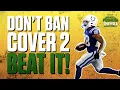 Banning Cover 2 is a CRAZY idea when you can just BEAT it