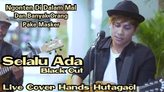 selalu ada black out live cover handsright hutagaol