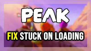 How to FIX PEAK Stuck on Loading Screen Not Loading