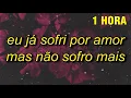 Download Lagu [1 HORA] eu já sofri por amor mas não sofro mais (tiktok remix) letra/lyrics