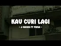 J-Rocks feat Prisa - Kau Curi Lagi - Lirik Pop Nostalgia