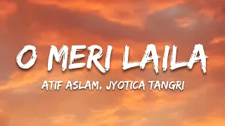 O Meri Laila Lyrics Atif Aslam Jyotica Tangri Laila Majnu Trending Hindi Song 