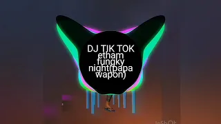 Download DJ Tik Tok etham fungky night 2020 MP3