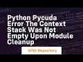 Python PyCUDA ERROR The context stack was not empty upon module cleanup