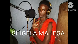 SHIGELA MAHEGA UJUMBE WA MAGANGA 