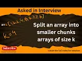 Split an array into chunks of equal size Split Array Problem DSA Interview Questions