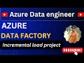 Azure data Engineer project Incremental data load in Azure Data Factory