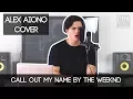 Download Lagu Call Out My Name by The Weeknd | Alex Aiono Cover