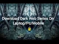 How to download Dark web series all seasons With Website For Best mysterious show