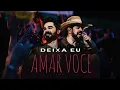 Deixa Eu Amar Você - Fernando & Sorocaba | On Fire