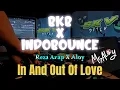 Download Lagu IN AND OUT OF LOVE BKB X INDOBOUNCE MIX Rap X Adnan Veron X Aloy X Bukan WG X Whisnu Santika