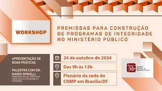 Workshop - Premissas para Construção de Programas de Integridade para o Ministério Público