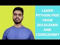 Learn Python for free from Sololearn and Codecademy
