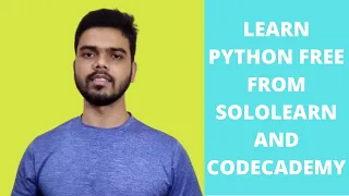 Learn Python for free from Sololearn and Codecademy