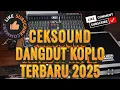 Download Lagu CEKSOUND VERSI  DANGDUT KOPLO TERBARU 2025