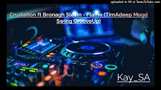 Download Crustation ft Bronagh Slevin - Flame (TimAdeep Mood Swing GrooveUp) MP3