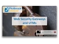 Web Security Gateways and UTMs - CompTIA Security SY0-401 1 1