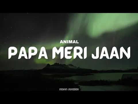 Download MP3 ANIMAL: PAPA MERI JAAN (Lyrical Song) | Ranbir Kapoor | Anil K,Rashmika M | Sandeep V |Sonu Nigam