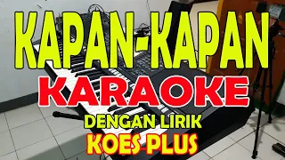 kapan kapan koes plus karaoke lirik ll hd