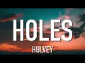 Hulvey - Holes (Lyrics)