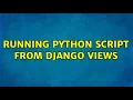 Ubuntu Running python script from django views