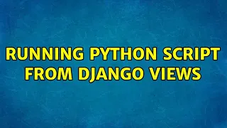 Ubuntu Running python script from django views