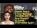 Tennis Star s 2-Year Marriage CRUMBLES The Real Reason SLOANE STEPHENS Split