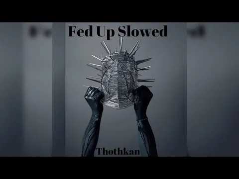 Download MP3 Thothkan - Fed Up (Slowed)