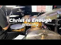 Christ Is Enough - Hillsong // Drum Cover