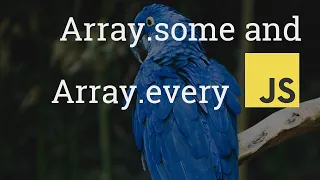 The JavaScript Array some and Array every Methods