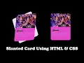 How To Create Slanted Card Using HTML CSS