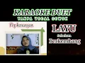 Download Lagu LAYU SEBELUM BERKEMBANG - KARAOKE || Tanpa Vokal Cowok || Ciptaan A. Riyanto