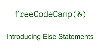 Introducing Else Statements - Free Code Camp