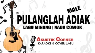 pulanglah adiak lagu minang karaoke akustik male key 