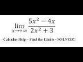 Calculus Help Find the Limit - lim x 5x 2-4x 2x 2 3