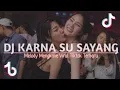 Download Lagu DJ KARNA SU SAYANG BY MAMAN FVNDY - DJ HITS TIKTOK VIRAL TERBARU