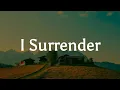 Download Lagu Hillsong Worship - I Surrender || [Mix lyrics] - Charity Gayle, Tyasta Pangalila, Casting Crowns