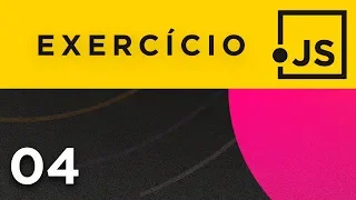 Exercícios JavaScript (Parte 4) - Curso JavaScript