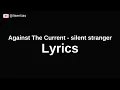 Download Lagu Against The Current - silent stranger | Lyrics