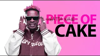 shatta wale piece of cake another banger 